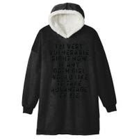 Funny IM Very Vulnerable Right Now If Any Goth Hooded Wearable Blanket