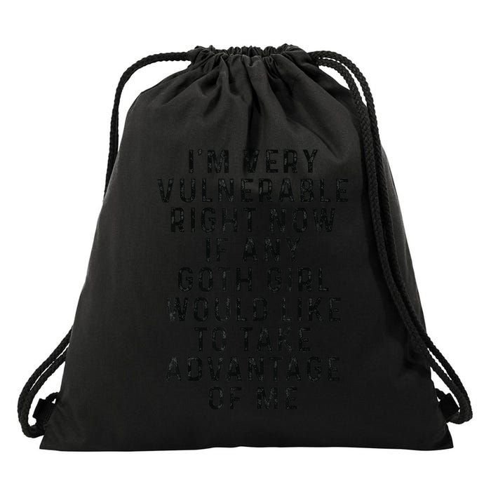 Funny IM Very Vulnerable Right Now If Any Goth Drawstring Bag
