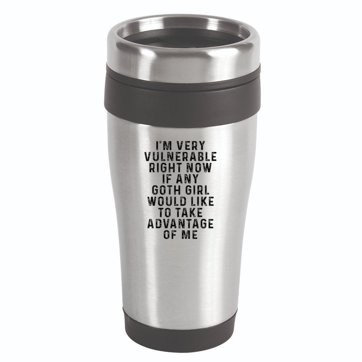 Funny IM Very Vulnerable Right Now If Any Goth 16oz Travel Tumbler