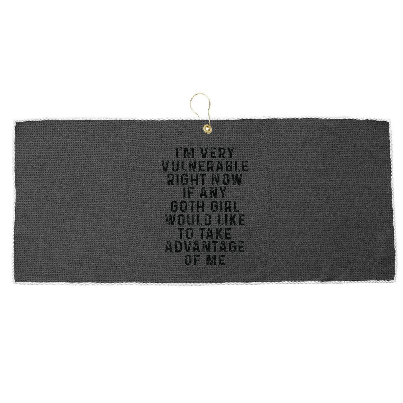 Funny IM Very Vulnerable Right Now If Any Goth Large Microfiber Waffle Golf Towel