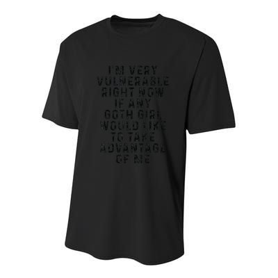 Funny IM Very Vulnerable Right Now If Any Goth Youth Performance Sprint T-Shirt