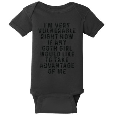 Funny IM Very Vulnerable Right Now If Any Goth Baby Bodysuit