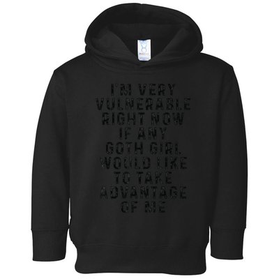 Funny IM Very Vulnerable Right Now If Any Goth Toddler Hoodie