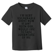 Funny IM Very Vulnerable Right Now If Any Goth Toddler T-Shirt
