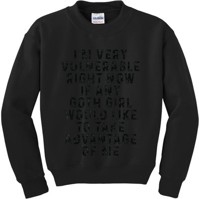 Funny IM Very Vulnerable Right Now If Any Goth Kids Sweatshirt