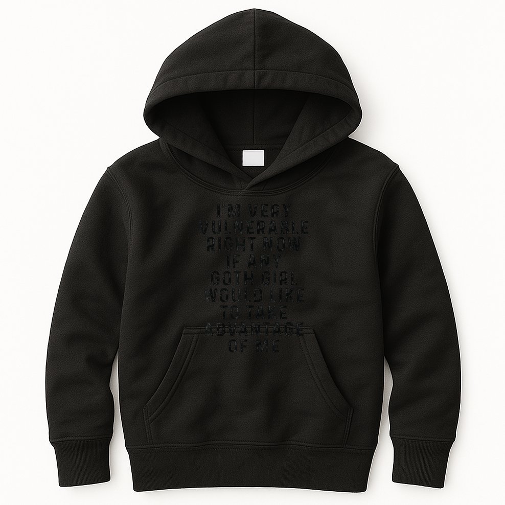 Funny IM Very Vulnerable Right Now If Any Goth Kids Hoodie
