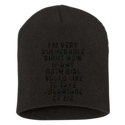 Funny IM Very Vulnerable Right Now If Any Goth Short Acrylic Beanie