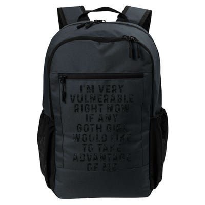 Funny IM Very Vulnerable Right Now If Any Goth Daily Commute Backpack