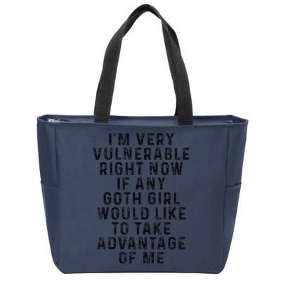 Funny IM Very Vulnerable Right Now If Any Goth Zip Tote Bag