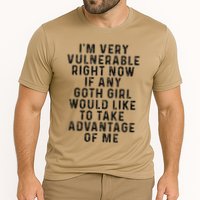 Funny IM Very Vulnerable Right Now If Any Goth Performance Shirt