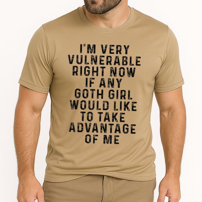 Funny IM Very Vulnerable Right Now If Any Goth Performance Shirt