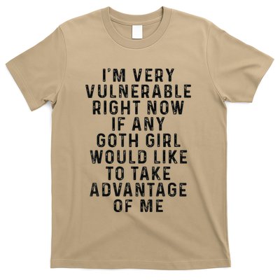 Funny IM Very Vulnerable Right Now If Any Goth T-Shirt