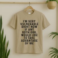 Funny IM Very Vulnerable Right Now If Any Goth T-Shirt