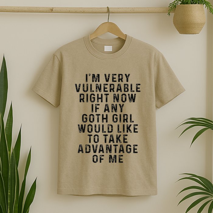 Funny IM Very Vulnerable Right Now If Any Goth T-Shirt