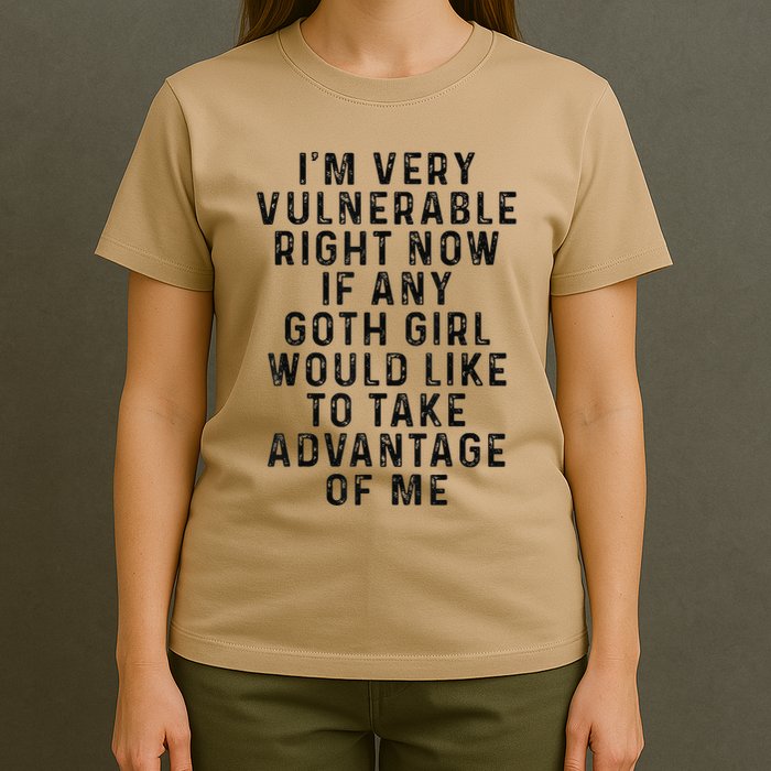 Funny IM Very Vulnerable Right Now If Any Goth T-Shirt