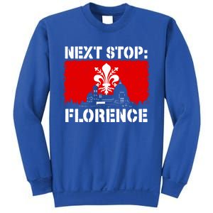 Florence Italy Vacation Trip Next Stop Vacay Vibes Souvenir Gift Sweatshirt