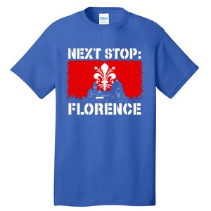 Florence Italy Vacation Trip Next Stop Vacay Vibes Souvenir Gift Tall T-Shirt