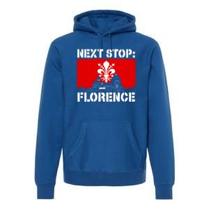 Florence Italy Vacation Trip Next Stop Vacay Vibes Souvenir Gift Premium Hoodie