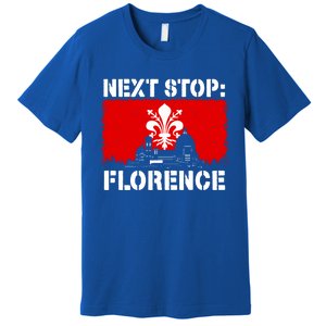 Florence Italy Vacation Trip Next Stop Vacay Vibes Souvenir Gift Premium T-Shirt