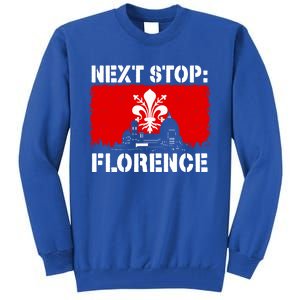 Florence Italy Vacation Trip Next Stop Vacay Vibes Souvenir Gift Tall Sweatshirt