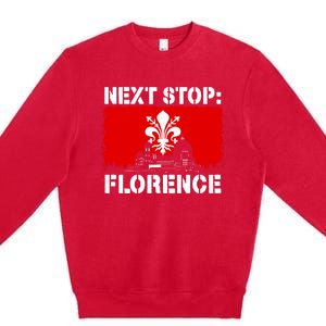 Florence Italy Vacation Trip Next Stop Vacay Vibes Souvenir Gift Premium Crewneck Sweatshirt