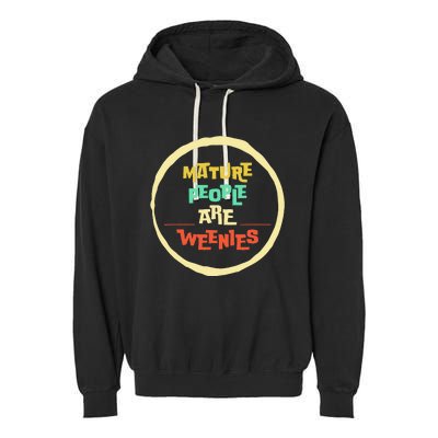 Funny Immaturity Vintage Mature People Are Weenies People Garment-Dyed Fleece Hoodie