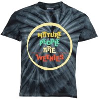 Funny Immaturity Vintage Mature People Are Weenies People Kids Tie-Dye T-Shirt