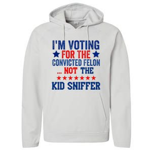 Funny IM Voting For The Convicted Felon Not Sniffer Performance Fleece Hoodie