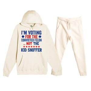 Funny IM Voting For The Convicted Felon Not Sniffer Premium Hooded Sweatsuit Set