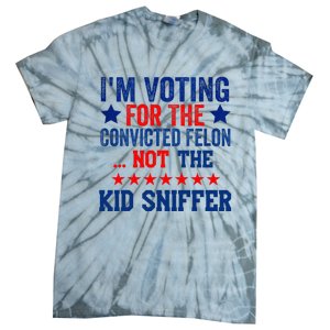 Funny IM Voting For The Convicted Felon Not Sniffer Tie-Dye T-Shirt