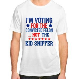 Funny IM Voting For The Convicted Felon Not Sniffer Adult ChromaSoft Performance T-Shirt