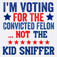 Funny IM Voting For The Convicted Felon Not Sniffer Flat Bill Trucker Hat