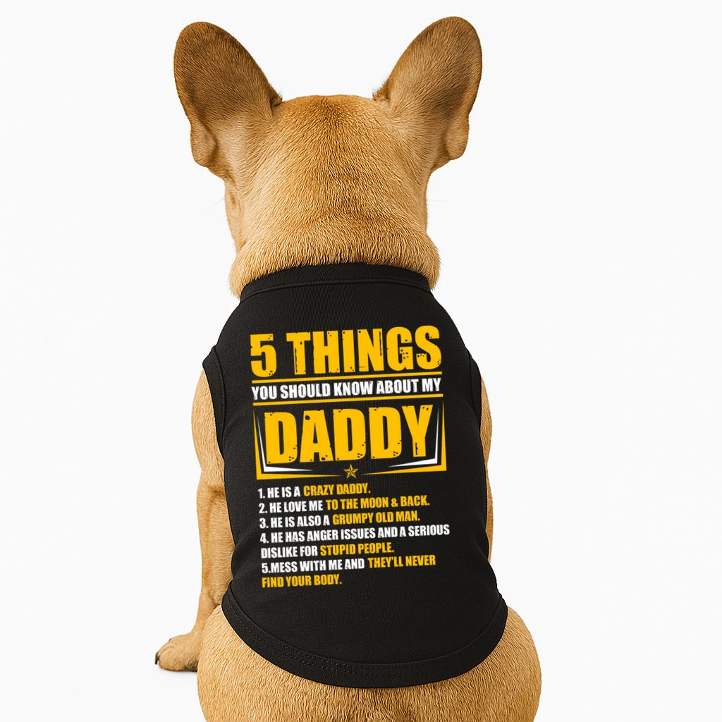 Five Things You Should Know About My Daddy Father's Day Doggie Tank