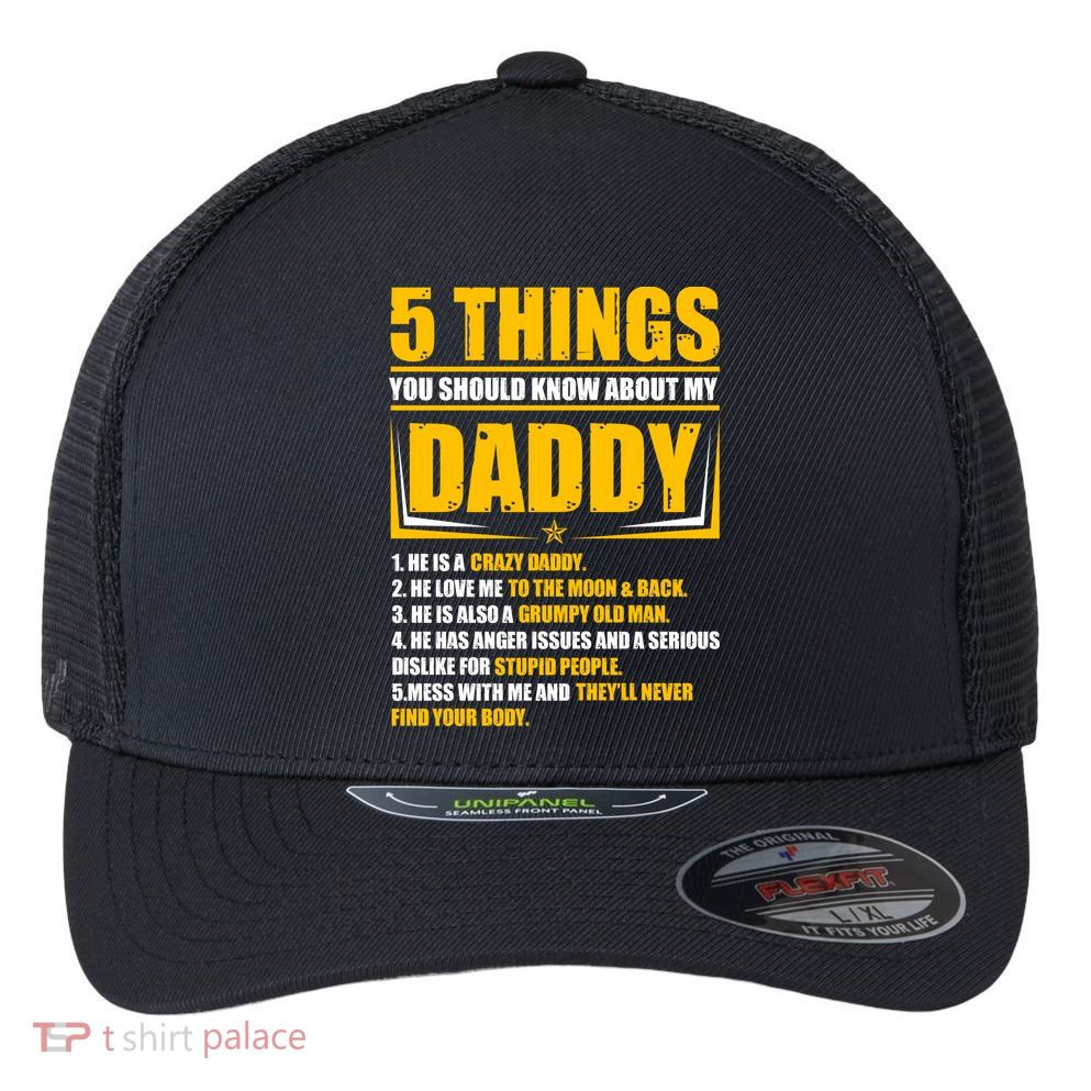 Five Things You Should Know About My Daddy Father's Day Flexfit Unipanel Trucker Cap