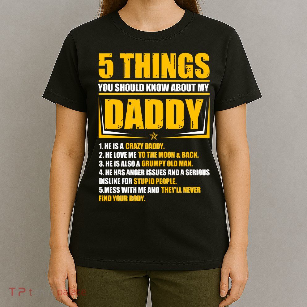 Five Things You Should Know About My Daddy Father's Day T-Shirt