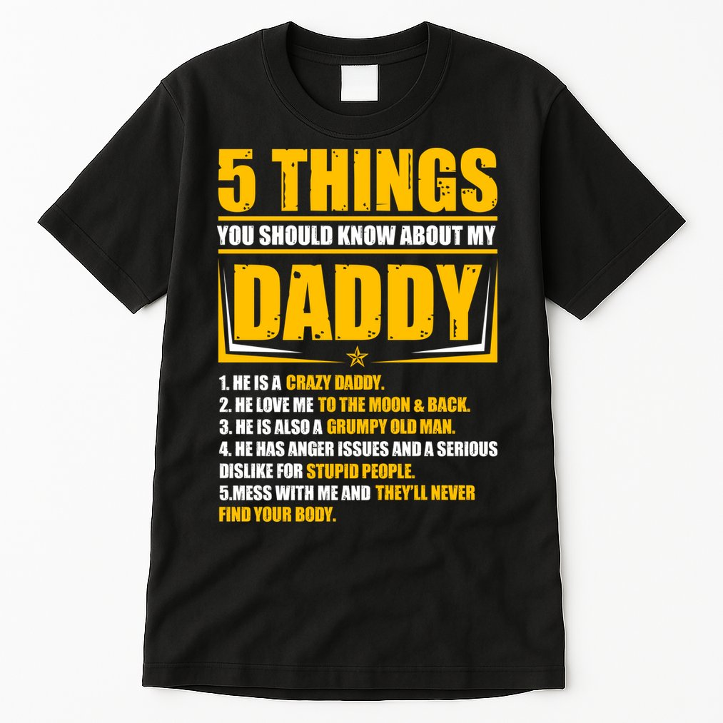 Five Things You Should Know About My Daddy Father's Day Tall T-Shirt