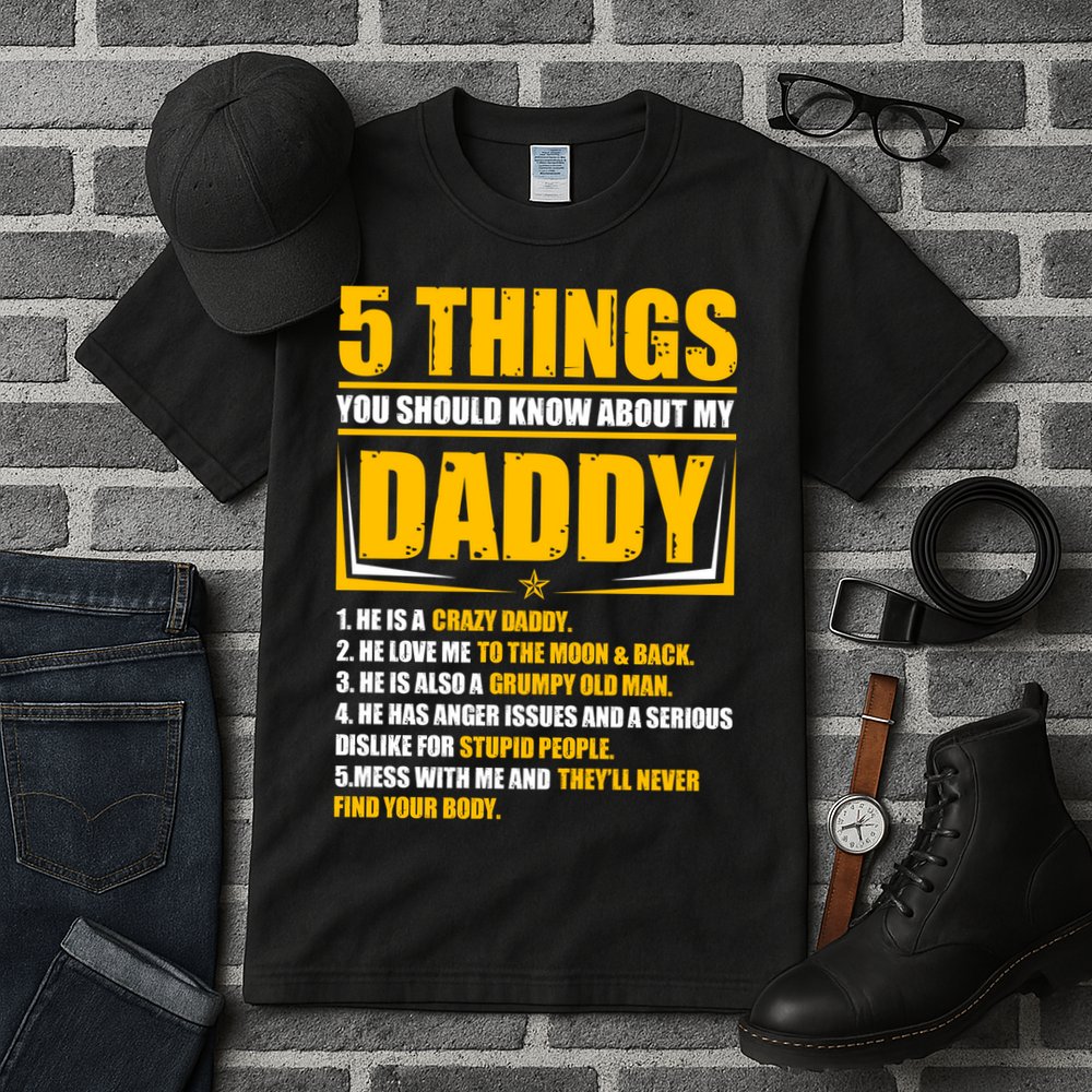 Five Things You Should Know About My Daddy Father's Day Tall T-Shirt