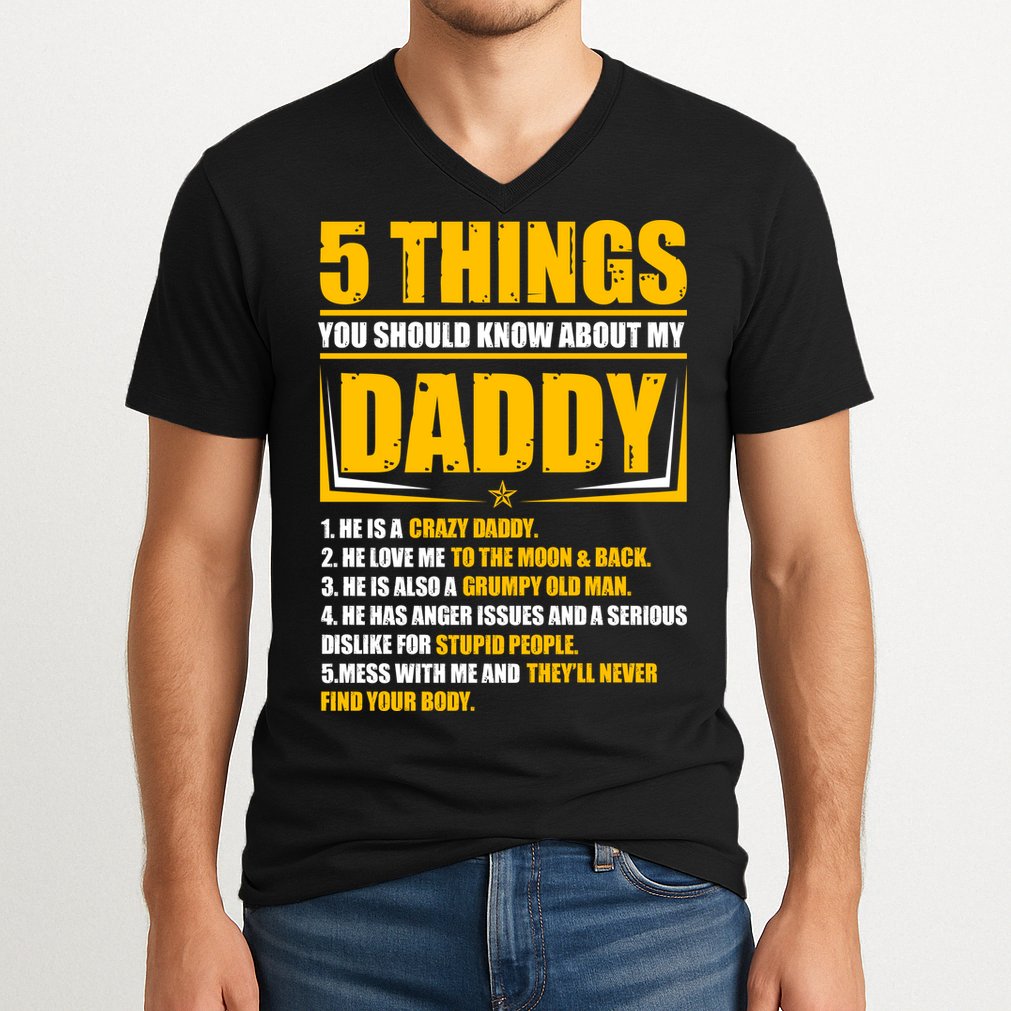 Five Things You Should Know About My Daddy Father's Day V-Neck T-Shirt