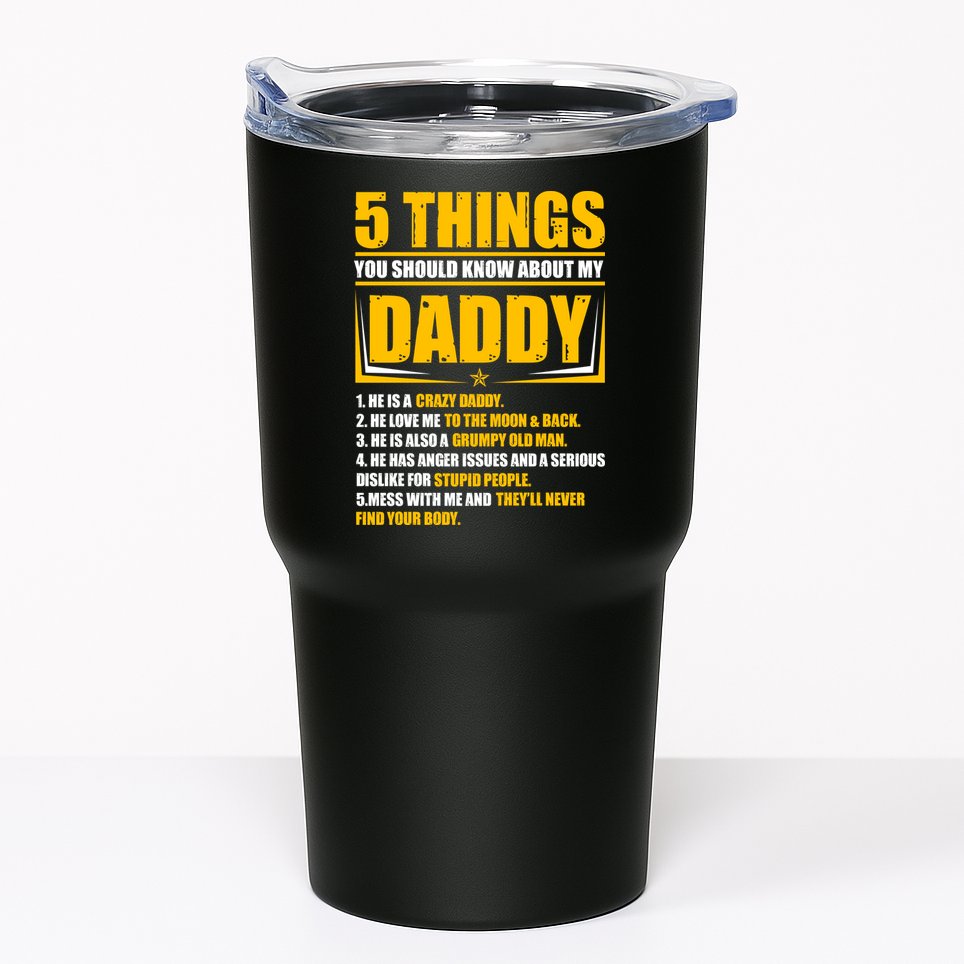 Five Things You Should Know About My Daddy Father's Day Tumbler
