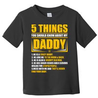 Five Things You Should Know About My Daddy Father's Day Toddler T-Shirt