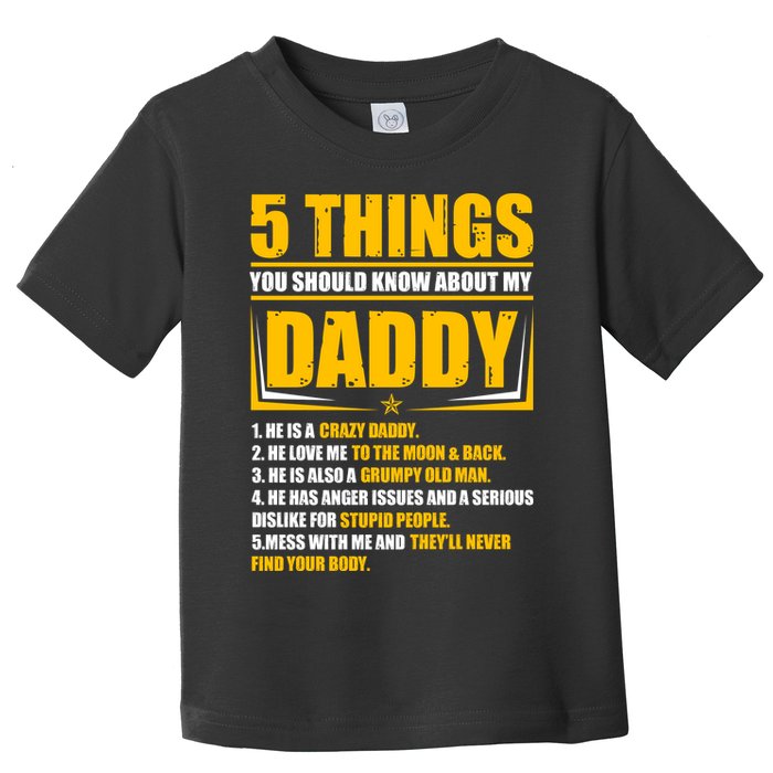 Five Things You Should Know About My Daddy Father's Day Toddler T-Shirt