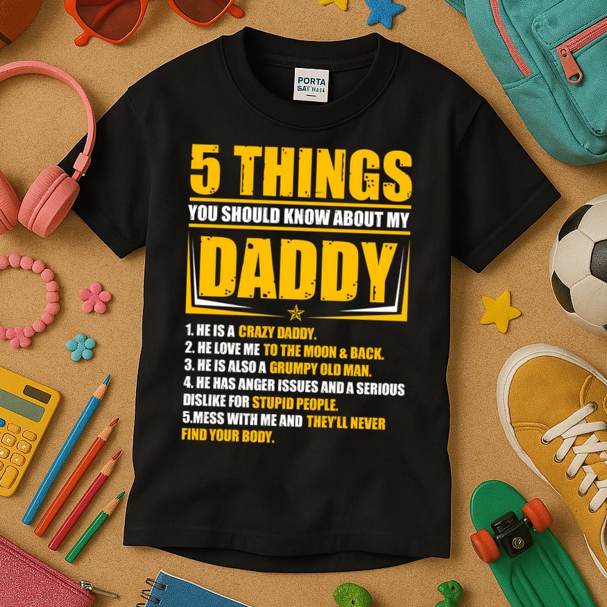 Five Things You Should Know About My Daddy Father's Day Kids T-Shirt