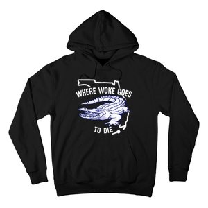 Florida Is Where Woke Goes To Die DeSantis Florida Funny Hoodie