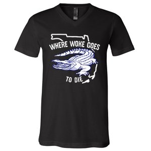 Florida Is Where Woke Goes To Die DeSantis Florida Funny V-Neck T-Shirt