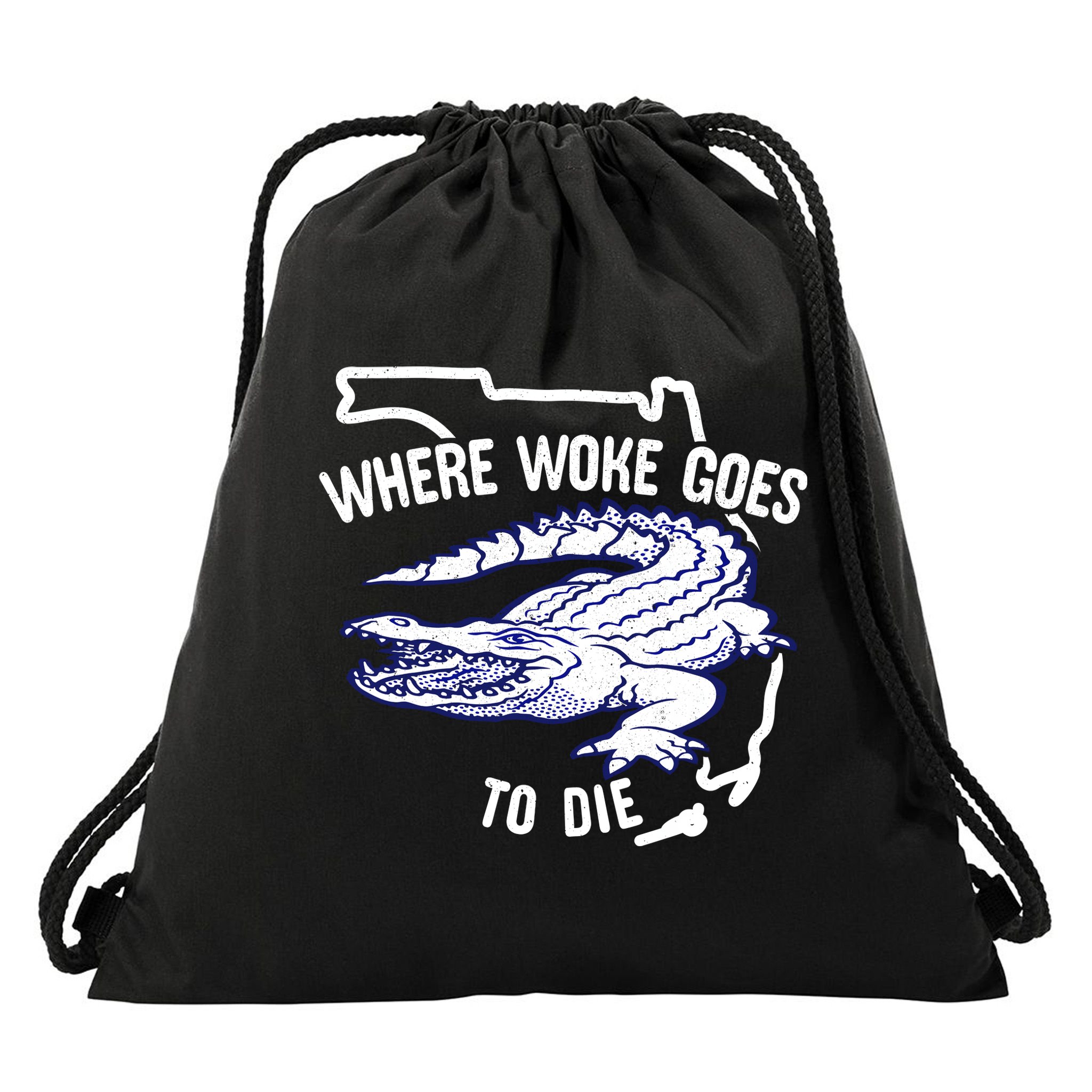 Florida Is Where Woke Goes To Die DeSantis Florida Funny Drawstring Bag