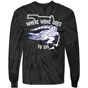 Florida Is Where Woke Goes To Die DeSantis Florida Funny Tie-Dye Long Sleeve Shirt