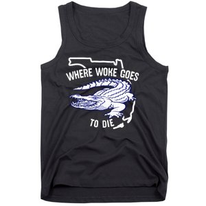 Florida Is Where Woke Goes To Die DeSantis Florida Funny Tank Top