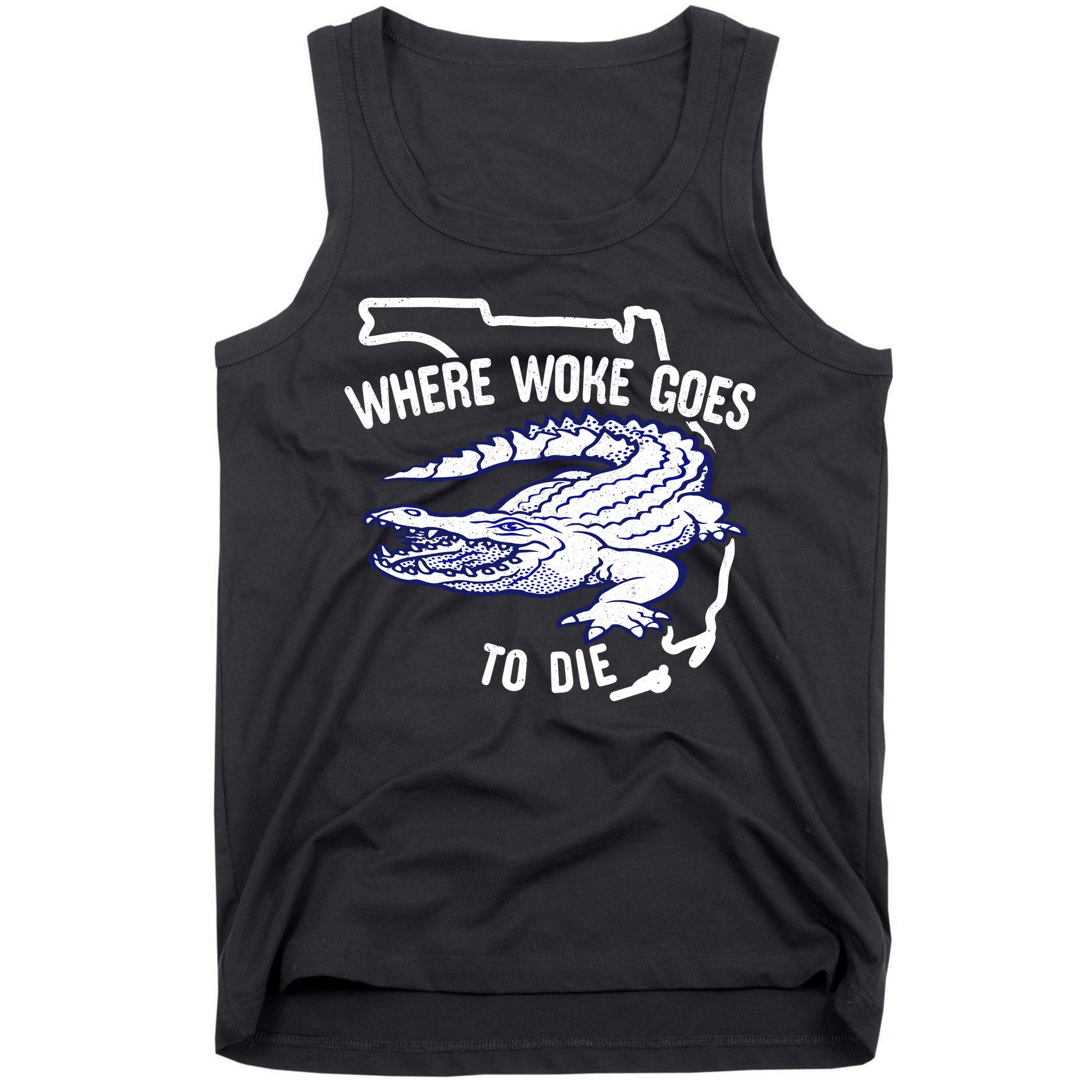 Florida Is Where Woke Goes To Die DeSantis Florida Funny Tank Top