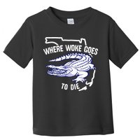 Florida Is Where Woke Goes To Die DeSantis Florida Funny Toddler T-Shirt