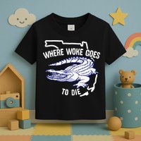 Florida Is Where Woke Goes To Die DeSantis Florida Funny Toddler T-Shirt
